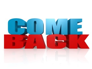 Come back