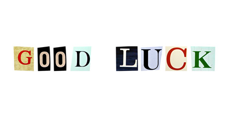 The phrase Good Luck formed with magazine letters