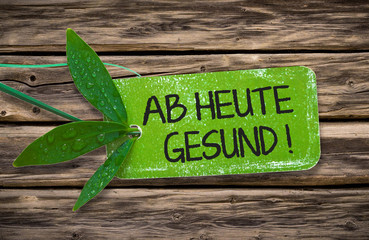Ab heute gesund! Plakette auf Holz
