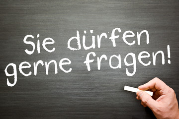 Sie dürfen gerne fragen!!