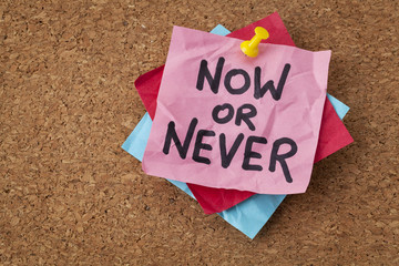 now or never motivational reminder