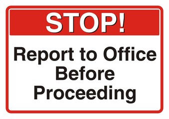Stop! Report to Office Before Proceeding