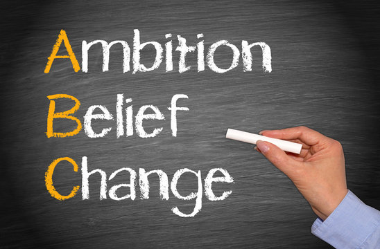 Ambition - Belief - Change