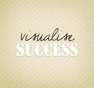 An inspirational motivating quote Visualise success