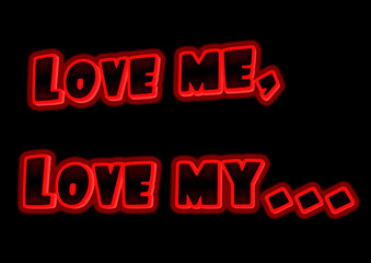 Love me, Love my... message in glowing text