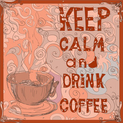 Keep calm and drink coffee. Poster.