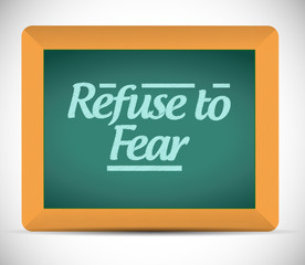 Fototapeta premium refuse to fear message written on a chalkboard.