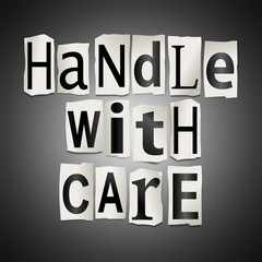 Handle with care.