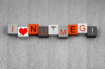 I Love Nutmeg, sign series for spices, recipes, healthy eating.