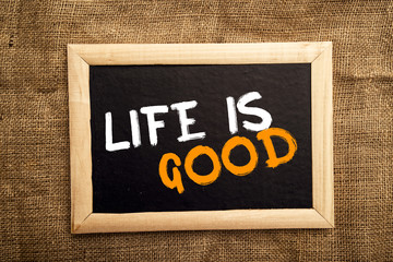 Life is good
