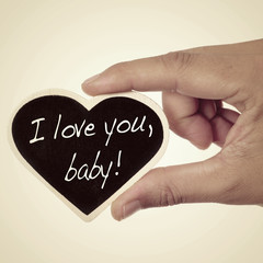 I love you, baby