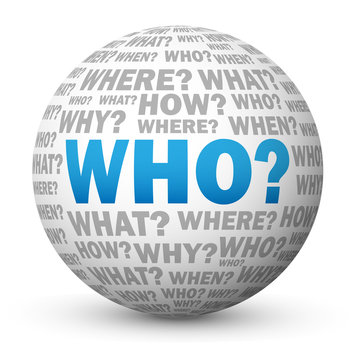 "WHO?" Globe (questions explanations enquiries help support why)