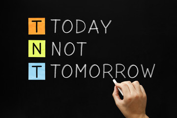TNT - Today Not Tomorrow Urgency Concept