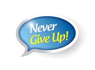 never give up speech bubble message illustration