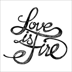 Love is fire - Hand drawn quotes, black on white