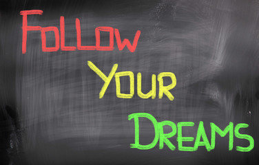 Follow Your Dreams Concept