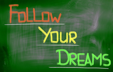 Follow Your Dreams Concept