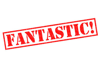 FANTASTIC!