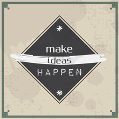 Make ideas happen