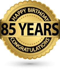 Happy birthday 85 years gold label, vector illustration