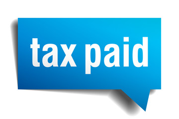 Tax paid blue 3d realistic paper speech bubble isolated on white