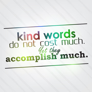 Kind words do not cost much