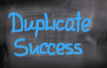 Duplicate Success Concept