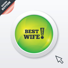 Best wife ever sign icon. Award symbol.