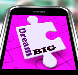 Dream Big Smartphone Shows Optimistic Goals And Ambitions