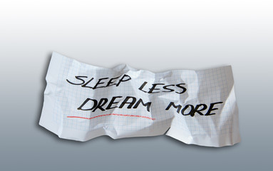 Sleep less and dream more