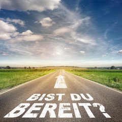 Stra&szlig;e mit dem Text "Bist du bereit?