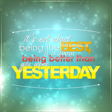 Be Better Than Yesterday