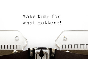 Make time for what matters Typewriter