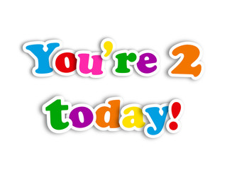 "YOU'RE 2 TODAY!" CARD (happy birthday second two years old)
