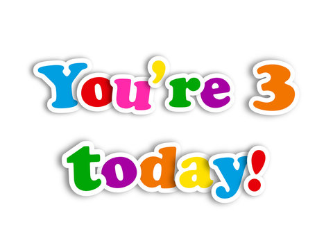 "YOU'RE 3 TODAY!" CARD (happy birthday third three years old)