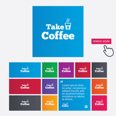 Take a Coffee sign icon. Hot Coffee cup.