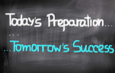 Today's Preparation Tomorrow's Success Concept