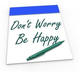 Dont Worry Be Happy Notepad Shows Being Calm And Content