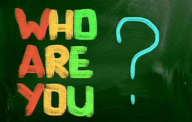 Who Are You Concept