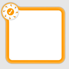 orange frame for entering any text with arrow and check box