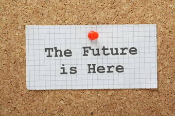 The Future Is Here on a cork notice board - obrazy, fototapety, plakaty