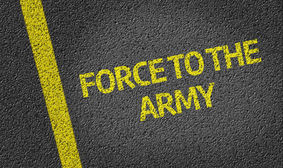 Force to the Army written on the road