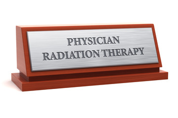 Obraz premium Physician - Radiation Therapy job title on nameplate