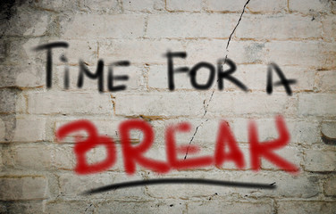 Time For A Break Concept
