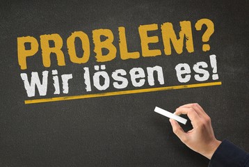 Problem? Wir lösen es!