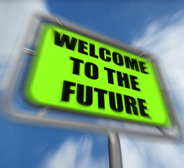 Fototapeta premium Welcome to the Future Sign Displays Imminent Arrival of Time
