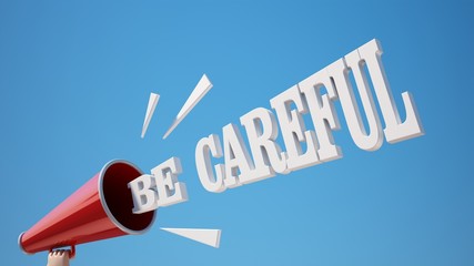 Be Careful Concept