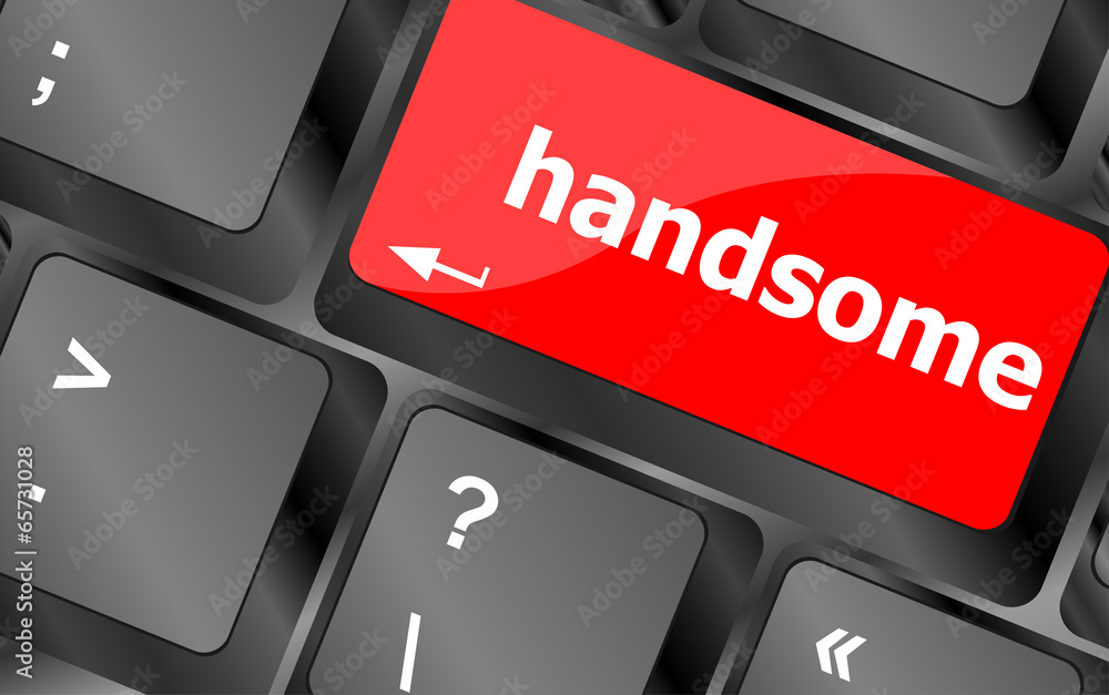 Poster computer keyboard with words handsome on enter button