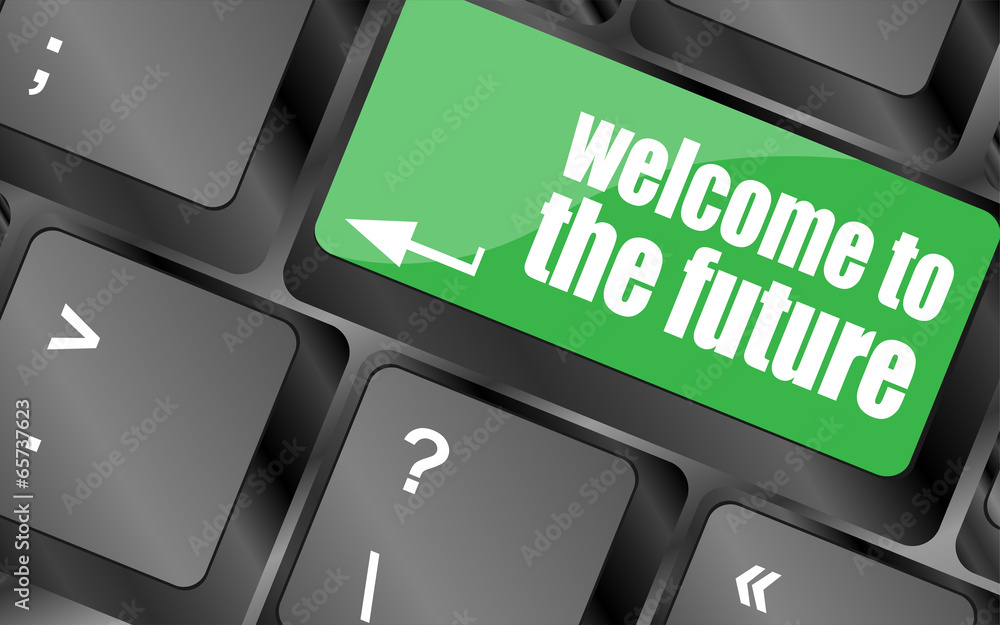 Poster welcome to the future text on laptop keyboard key