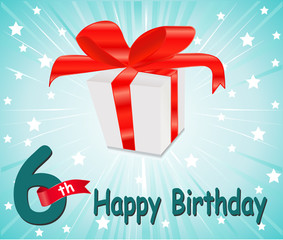 6 year Happy Birthday, anniversary Card with gift